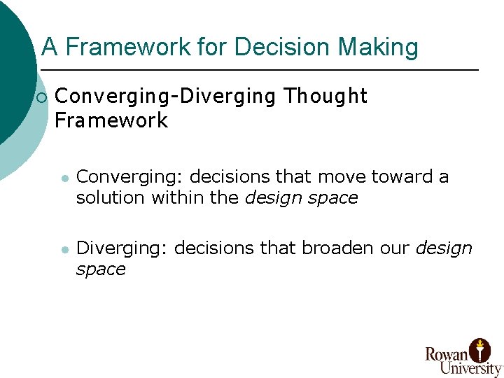A Framework for Decision Making ¡ Converging-Diverging Thought Framework l Converging: decisions that move