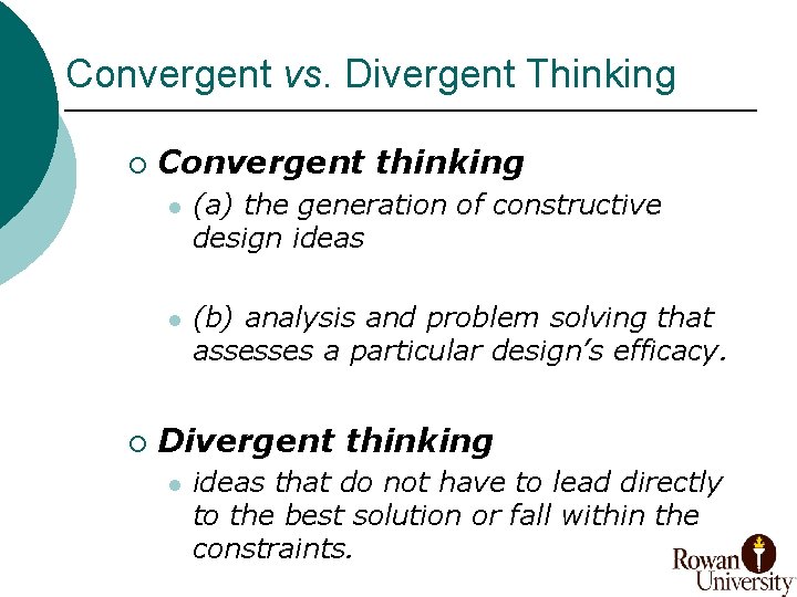 Convergent vs. Divergent Thinking ¡ ¡ Convergent thinking l (a) the generation of constructive