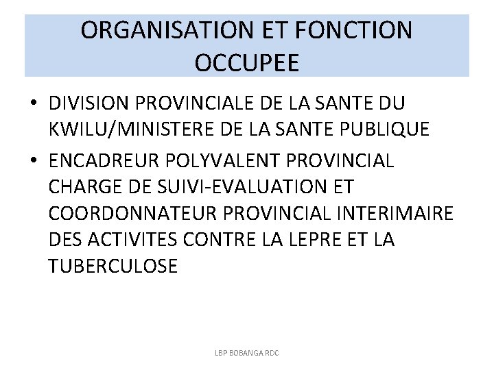 ORGANISATION ET FONCTION OCCUPEE • DIVISION PROVINCIALE DE LA SANTE DU KWILU/MINISTERE DE LA