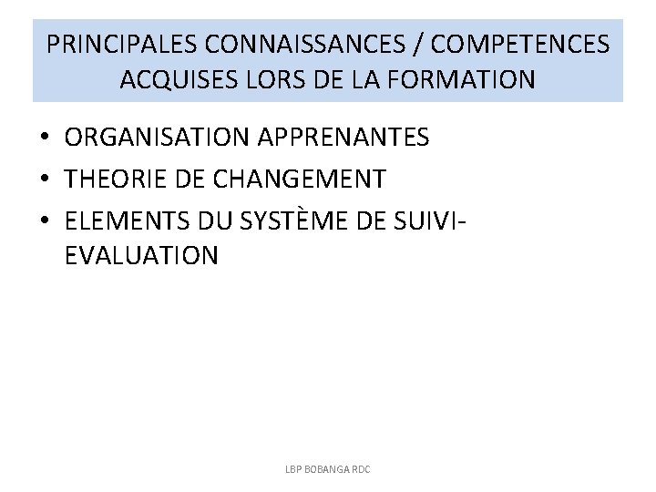 PRINCIPALES CONNAISSANCES / COMPETENCES ACQUISES LORS DE LA FORMATION • ORGANISATION APPRENANTES • THEORIE