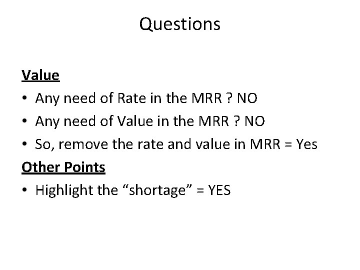 Questions Value • Any need of Rate in the MRR ? NO • Any