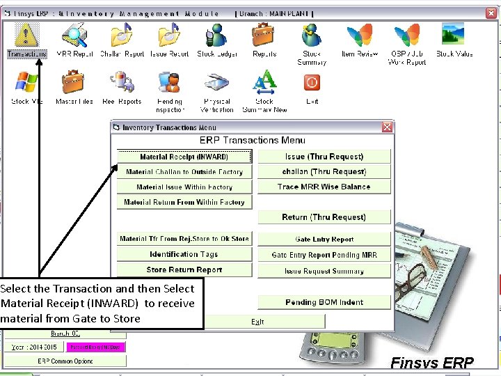 Select the Transaction and then Select Material Receipt (INWARD) to receive material from Gate