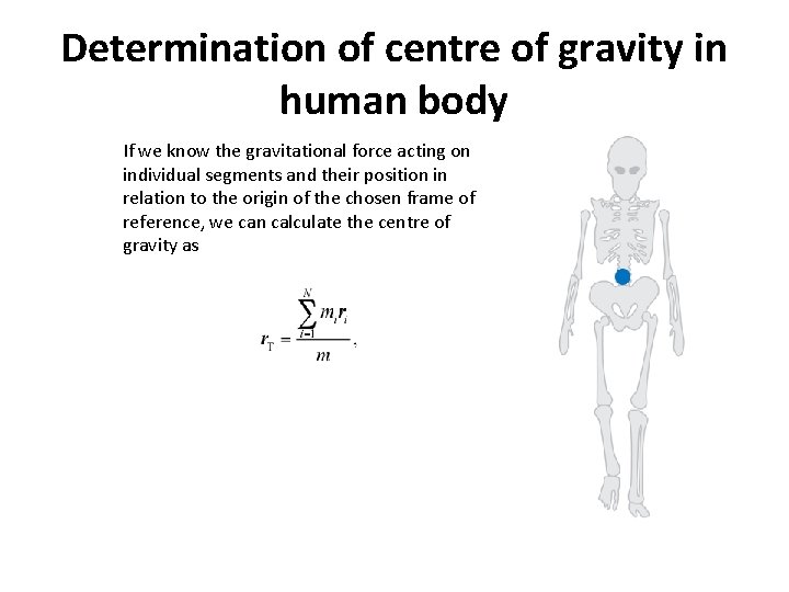 Determination of centre of gravity in human body If we know the gravitational force