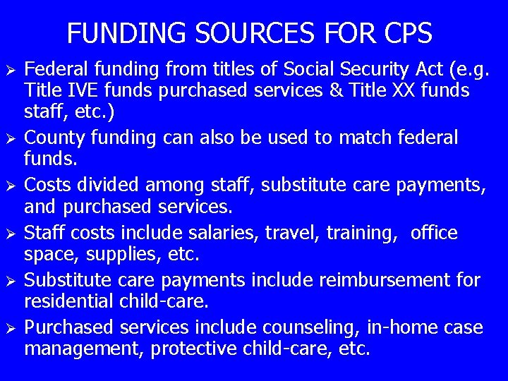 FUNDING SOURCES FOR CPS Ø Ø Ø Federal funding from titles of Social Security