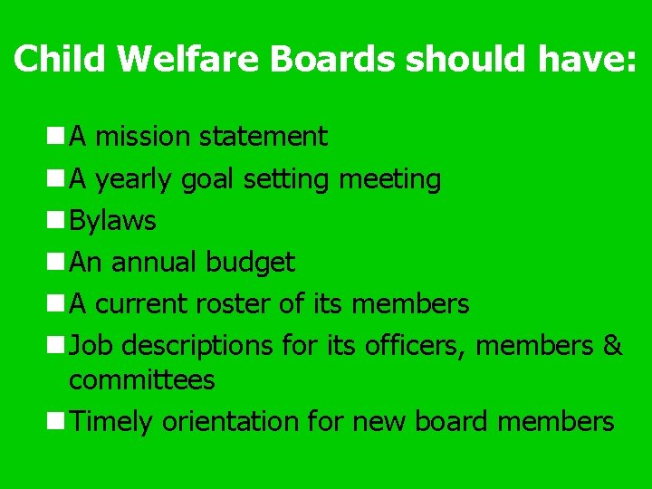 Child Welfare Boards should have: n A mission statement n A yearly goal setting