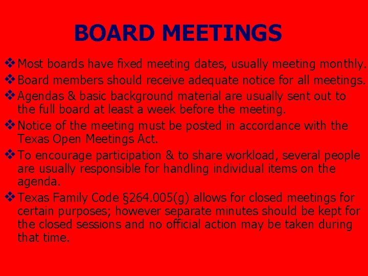 BOARD MEETINGS v Most boards have fixed meeting dates, usually meeting monthly. v Board