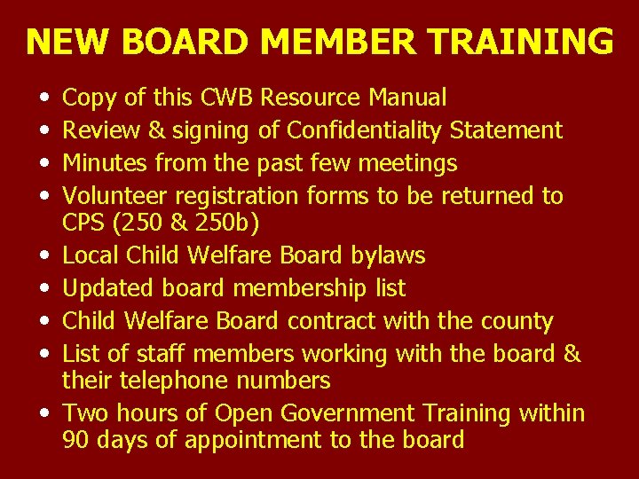 NEW BOARD MEMBER TRAINING • • • Copy of this CWB Resource Manual Review