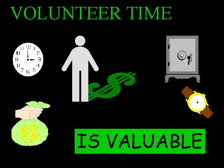 VOLUNTEER TIME IS VALUABLE 