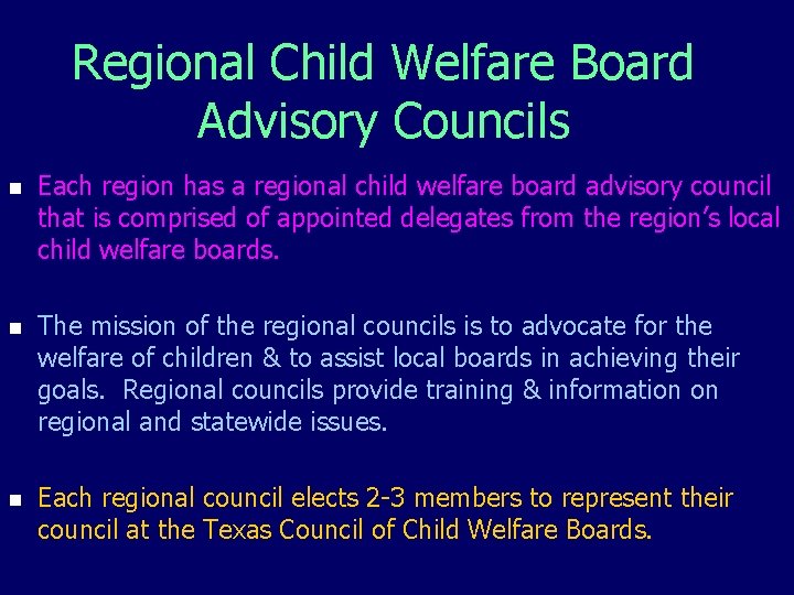 Regional Child Welfare Board Advisory Councils n Each region has a regional child welfare