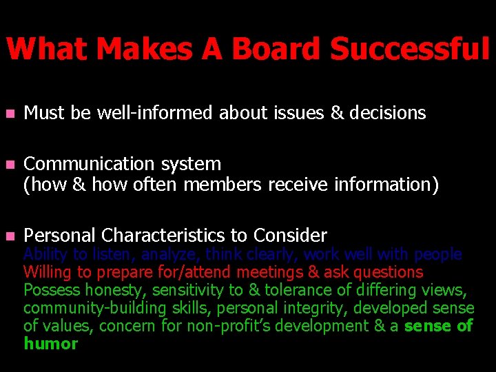 What Makes A Board Successful n Must be well-informed about issues & decisions n