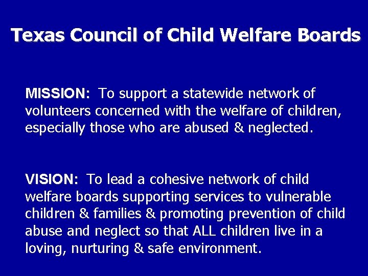 Texas Council of Child Welfare Boards MISSION: To support a statewide network of volunteers