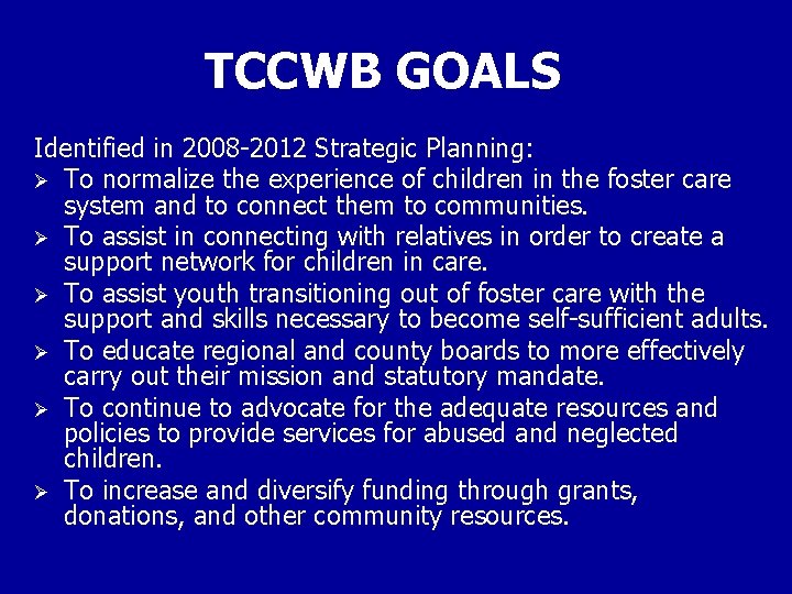 TCCWB GOALS Identified in 2008 -2012 Strategic Planning: Ø To normalize the experience of