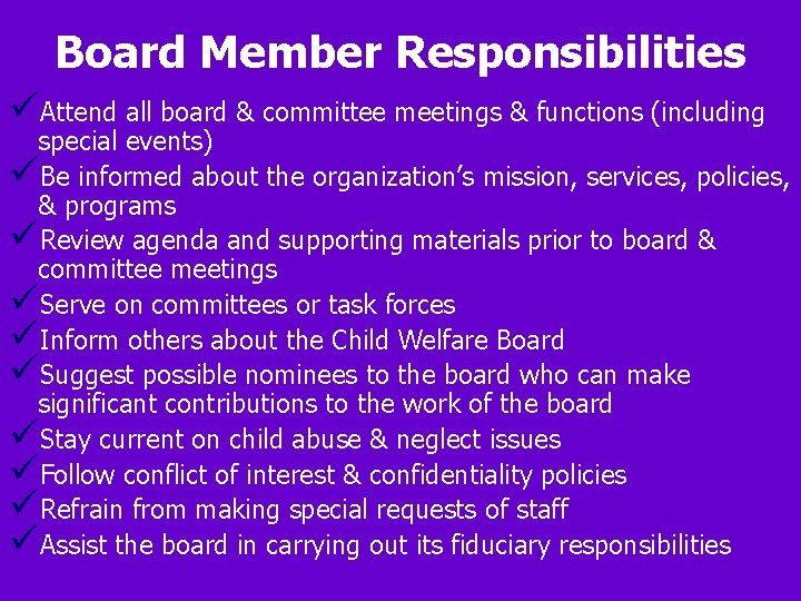 Board Member Responsibilities üAttend all board & committee meetings & functions (including special events)