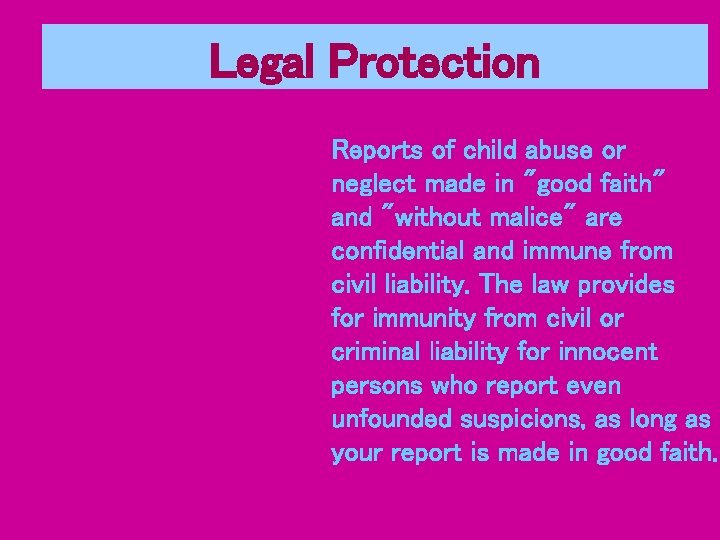 Legal Protection Reports of child abuse or neglect made in "good faith" and "without