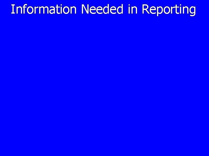 Information Needed in Reporting Each child’s name, description, address or some other way to