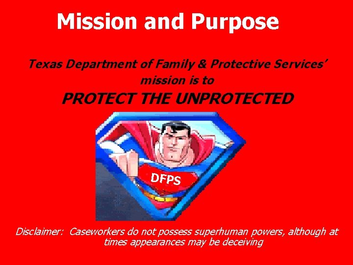 Mission and Purpose Texas Department of Family & Protective Services’ mission is to PROTECT