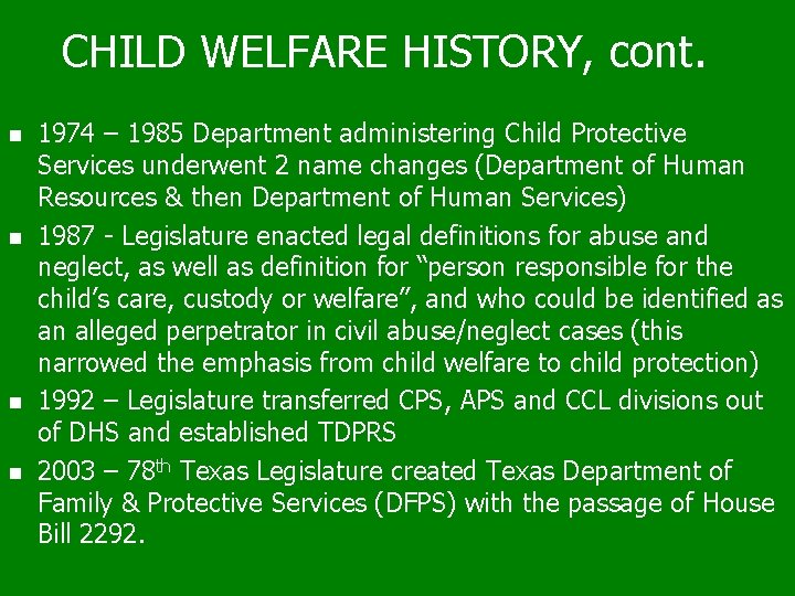 CHILD WELFARE HISTORY, cont. n n 1974 – 1985 Department administering Child Protective Services