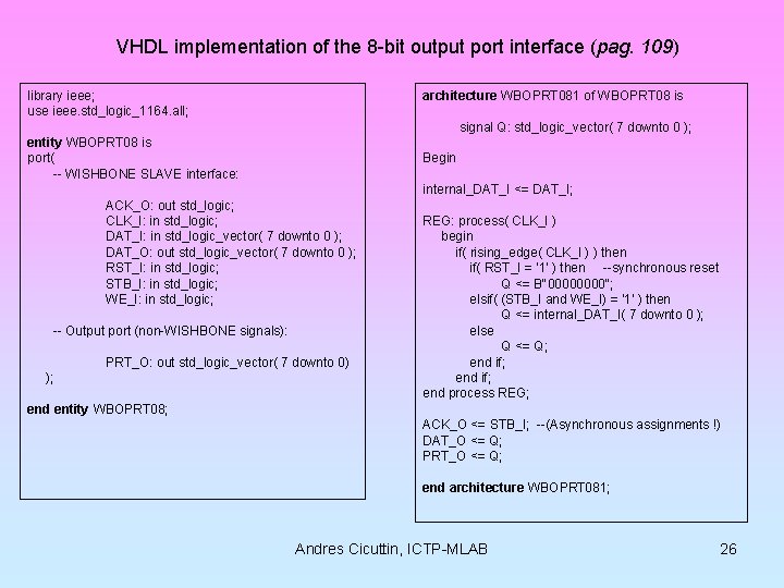 VHDL implementation of the 8 -bit output port interface (pag. 109) library ieee; use