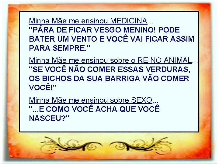 Minha Mãe me ensinou MEDICINA. . . "PÁRA DE FICAR VESGO MENINO! PODE BATER