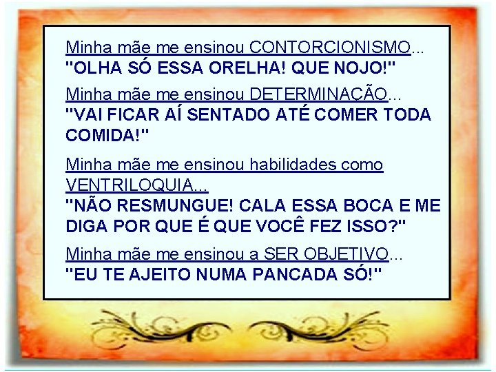 Minha mãe me ensinou CONTORCIONISMO. . . "OLHA SÓ ESSA ORELHA! QUE NOJO!" Minha