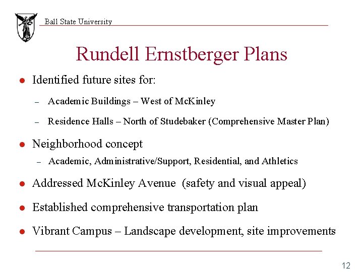 Ball State University Rundell Ernstberger Plans l l Identified future sites for: – Academic
