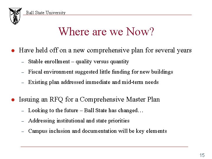 Ball State University Where are we Now? l l Have held off on a