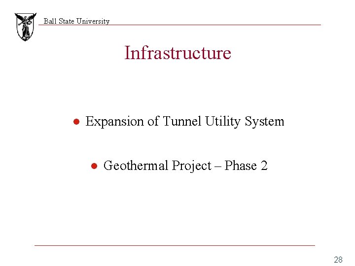 Ball State University Infrastructure l Expansion of Tunnel Utility System l Geothermal Project –