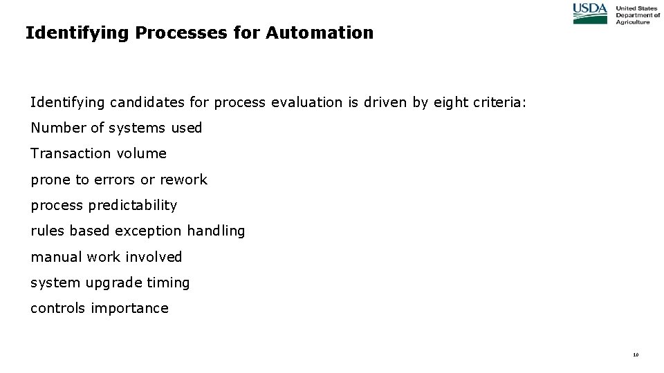 Identifying Processes for Automation Identifying candidates for process evaluation is driven by eight criteria: Identifying Processes for Automation Identifying candidates for process evaluation is driven by eight criteria: