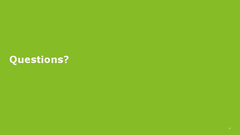 Questions? 17 Questions? 17