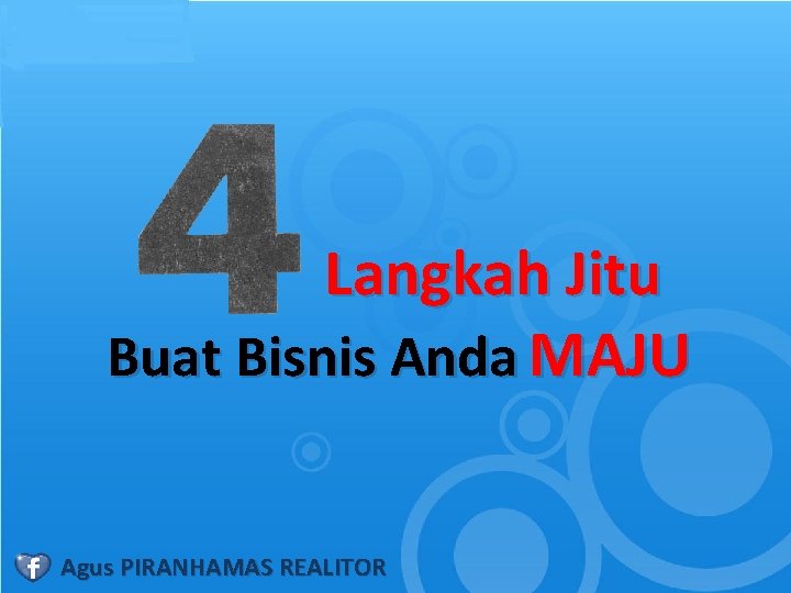 Langkah Jitu Buat Bisnis Anda MAJU Agus PIRANHAMAS REALITOR 