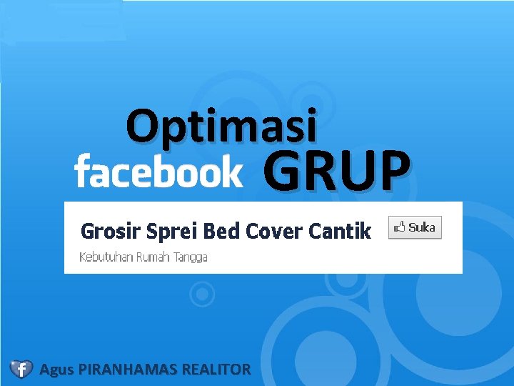 Optimasi GRUP Agus PIRANHAMAS REALITOR 