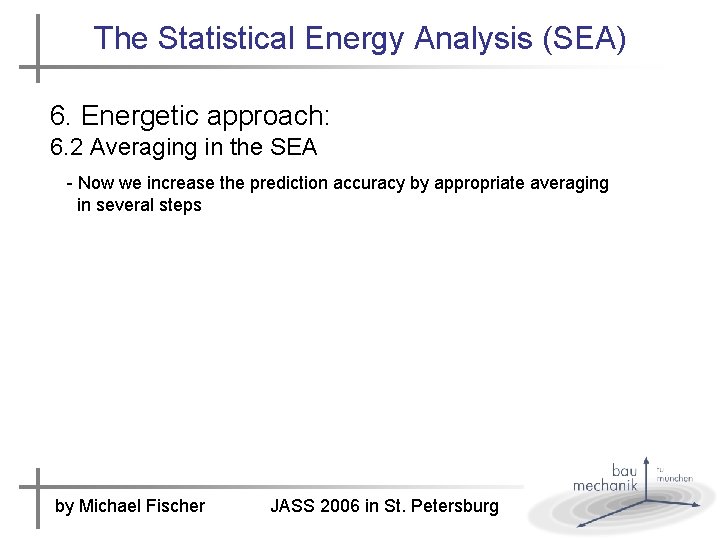 The Statistical Energy Analysis (SEA) 6. Energetic approach: 6. 2 Averaging in the SEA