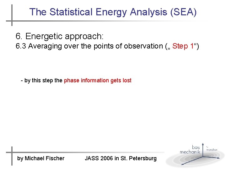 The Statistical Energy Analysis (SEA) 6. Energetic approach: 6. 3 Averaging over the points