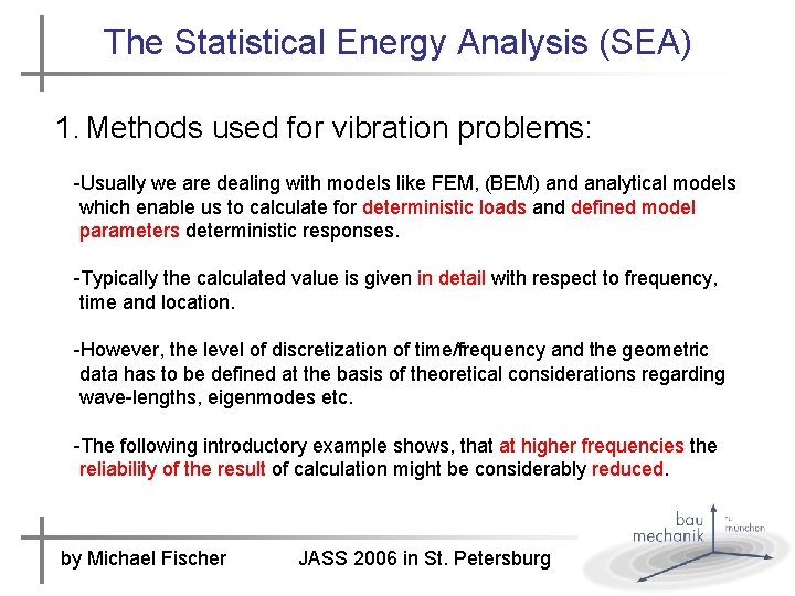The Statistical Energy Analysis (SEA) 1. Methods used for vibration problems: -Usually we are