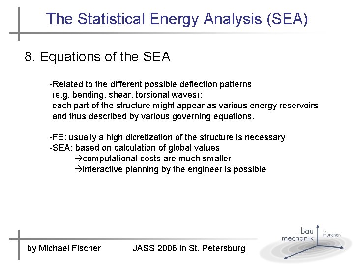 The Statistical Energy Analysis (SEA) 8. Equations of the SEA -Related to the different