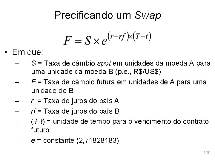 Precificando um Swap • Em que: – – – S = Taxa de câmbio