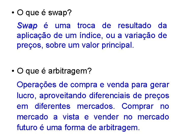  • O que é swap? Swap é uma troca de resultado da aplicação