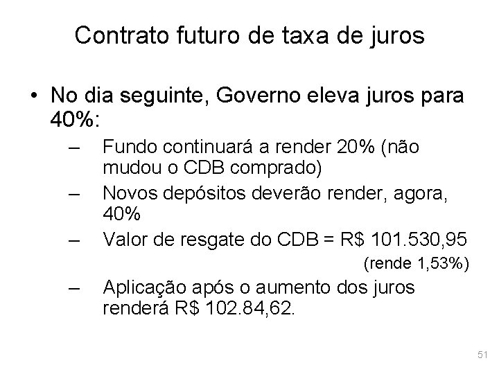 Contrato futuro de taxa de juros • No dia seguinte, Governo eleva juros para