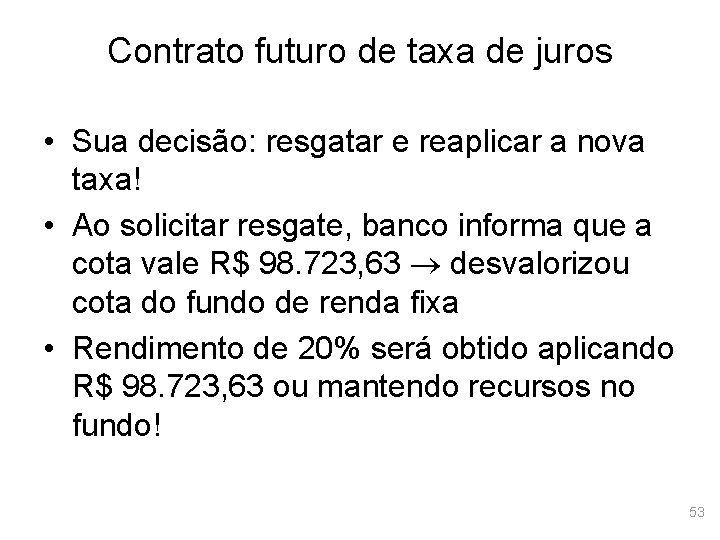 Contrato futuro de taxa de juros • Sua decisão: resgatar e reaplicar a nova