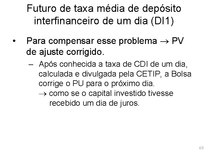 Futuro de taxa média de depósito interfinanceiro de um dia (DI 1) • Para