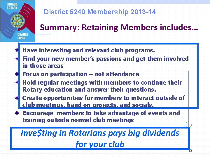 District 5240 Membership 2013 -14 Summary: Retaining Members includes… Have interesting and relevant club