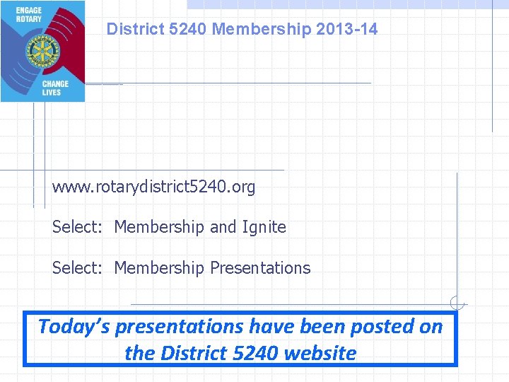 District 5240 Membership 2013 -14 www. rotarydistrict 5240. org Select: Membership and Ignite Select: