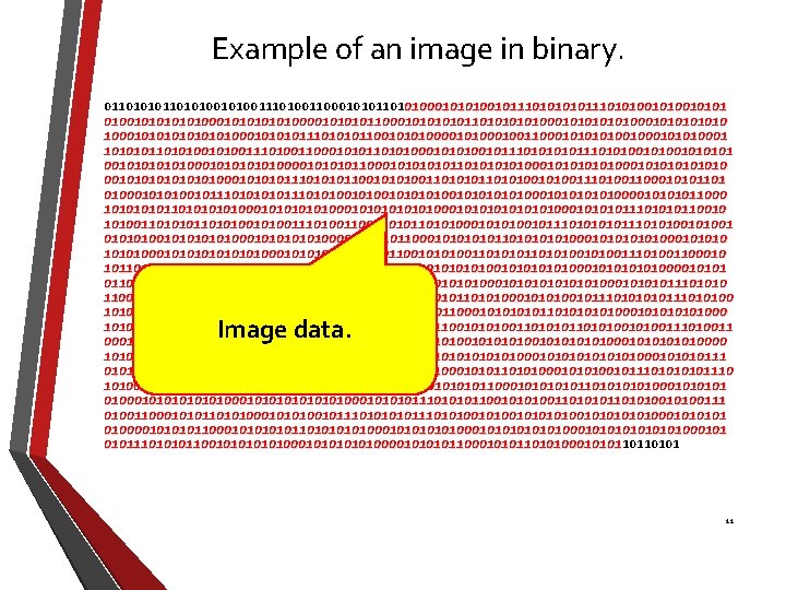 Example of an image in binary. 0110101001010011000101010001010100101110101001010101010000101100010101101010101000101010100010111010101100101010001001100010100101010001 1010101001010011000101010001010100101110101001010101010000101100010101101010101000101010100010111010101100101010011010100101001100010101101 0100010101001011101010010101010101010001010100001011000 1010101010001010101010100010101010001011101010110010 1010011010100101001100010101000101010010111010100101001 0101010101000101010000101100010101101010101000101010100010111010101100101010011010100101001100010 10110101000101010010111010100101010101010100010101000010101 011000101011010101010001010101010100010101011101010