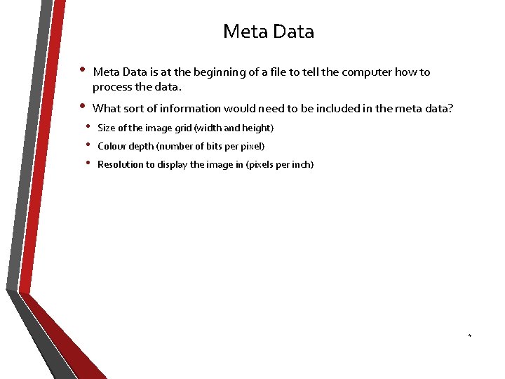 Meta Data • Meta Data is at the beginning of a file to tell