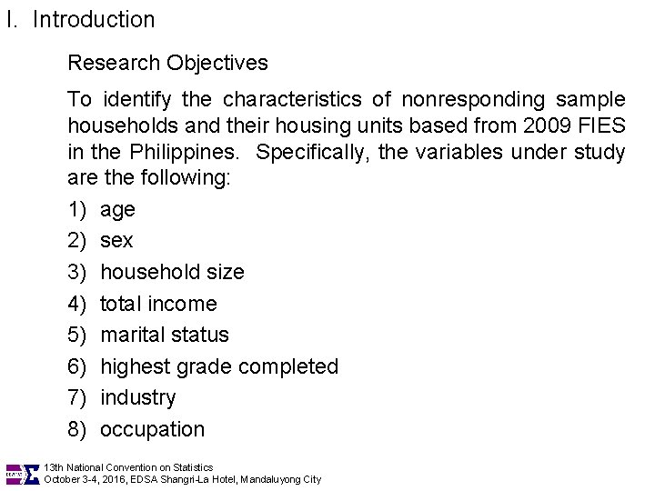 I. Introduction Research Objectives To identify the characteristics of nonresponding sample households and their