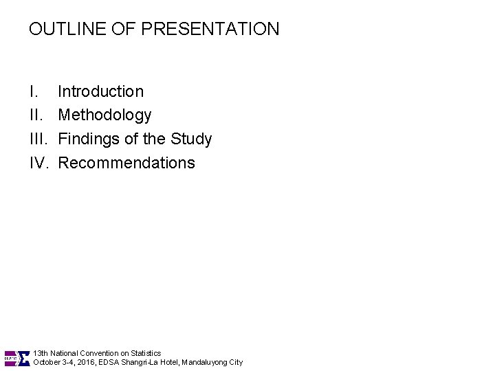 OUTLINE OF PRESENTATION I. III. IV. Introduction Methodology Findings of the Study Recommendations 13