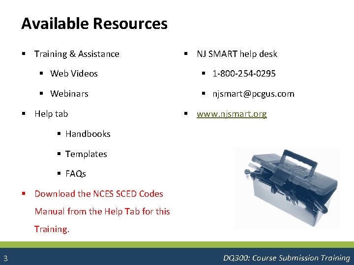 Available Resources § Training & Assistance § NJ SMART help desk § Web Videos