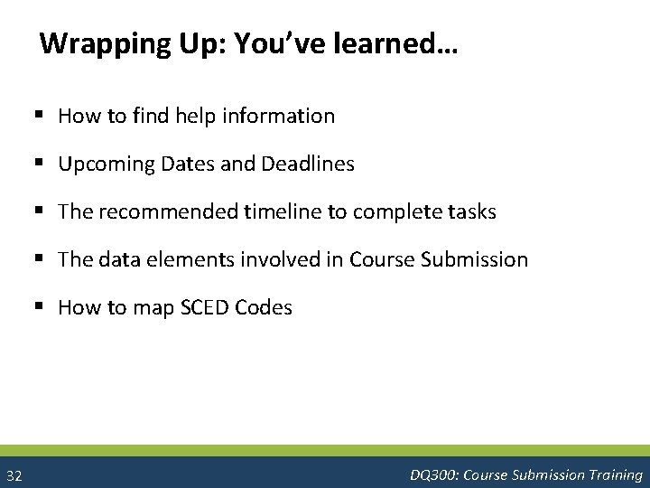 Wrapping Up: You’ve learned… § How to find help information § Upcoming Dates and