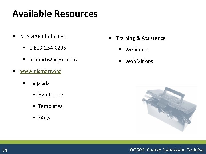 Available Resources § NJ SMART help desk § Training & Assistance § 1 -800