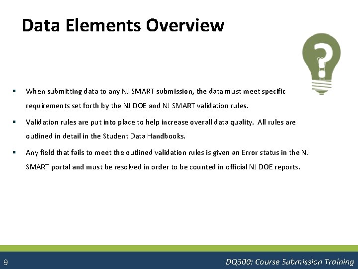 Data Elements Overview § When submitting data to any NJ SMART submission, the data